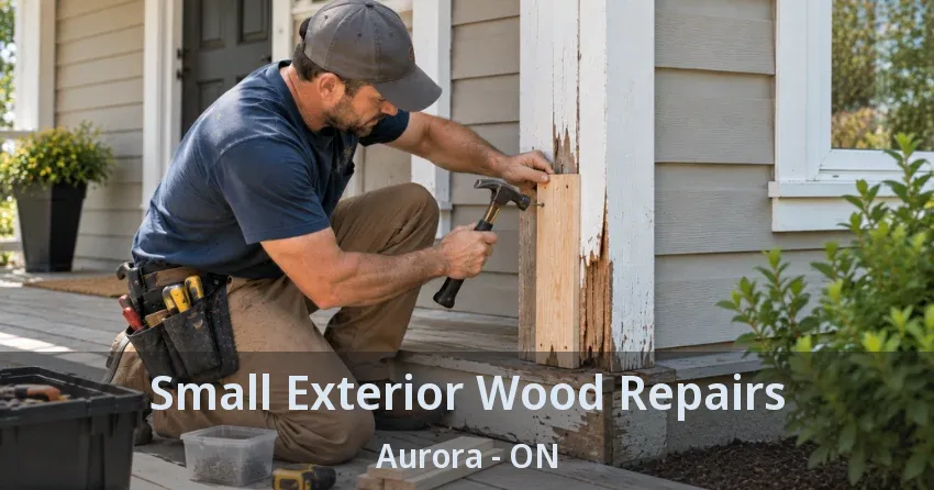Small Exterior Wood Repairs Aurora - ON