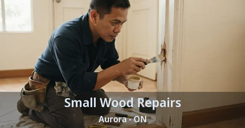 Small Wood Repairs Aurora - ON