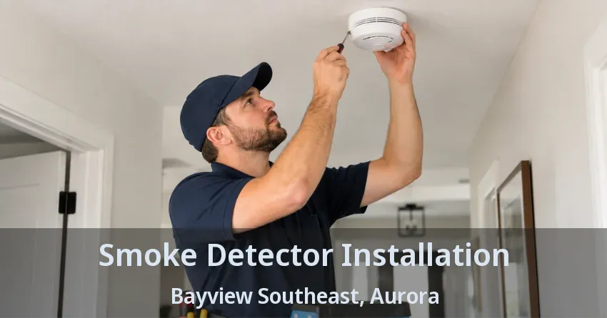 Smoke Detector Installation Bayview Southeast, Aurora - ON