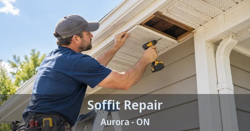 Soffit Repair Aurora - ON