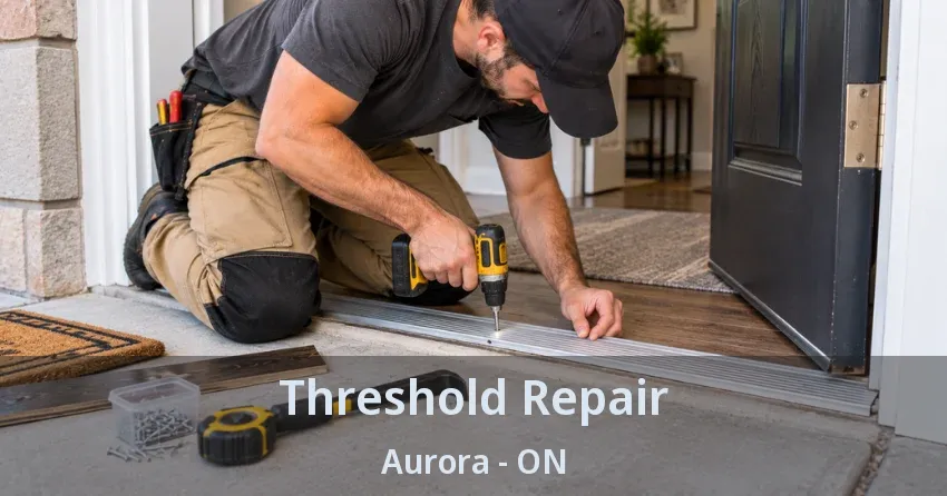 Threshold Repair Aurora - ON