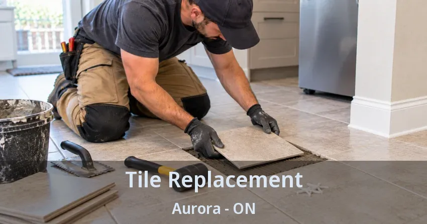 Tile Replacement Aurora - ON