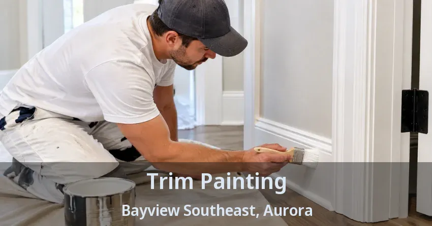 Trim Painting Bayview Southeast, Aurora - ON