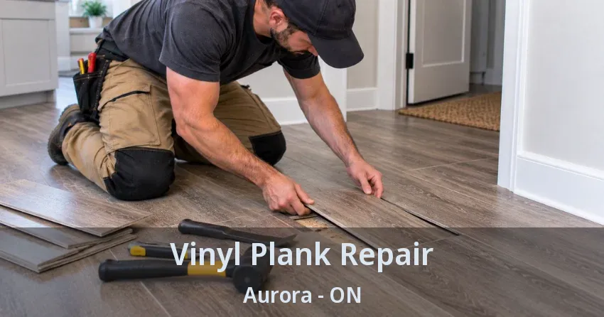 Vinyl Plank Repair Aurora - ON
