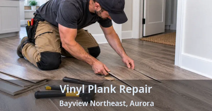 Vinyl Plank Repair Bayview Northeast, Aurora - ON