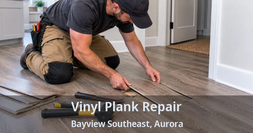 Vinyl Plank Repair Bayview Southeast, Aurora - ON