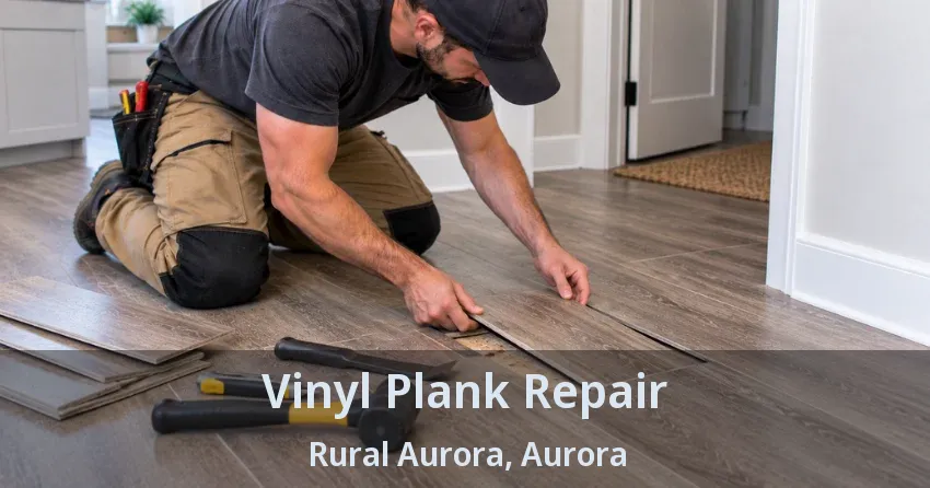 Vinyl Plank Repair Rural Aurora, Aurora - ON