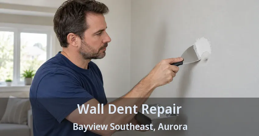 Wall Dent Repair Bayview Southeast, Aurora - ON