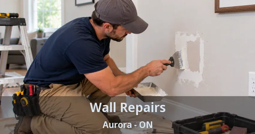 Wall Repairs Aurora - ON