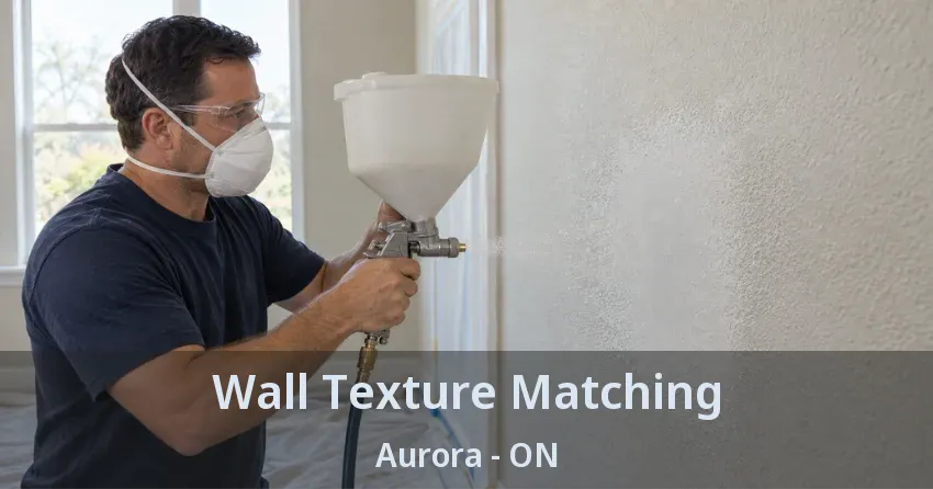Wall Texture Matching Aurora - ON