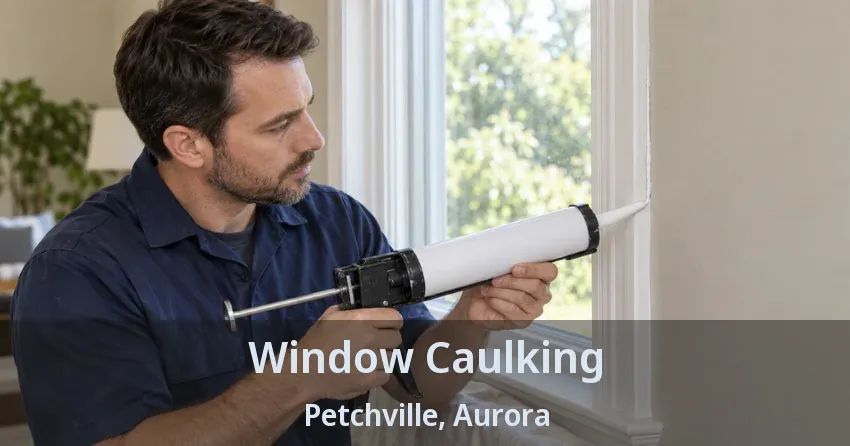 Window Caulking Petchville, Aurora - ON
