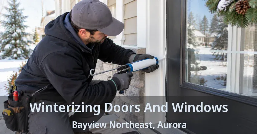 Winterizing Doors And Windows Bayview Northeast, Aurora - ON